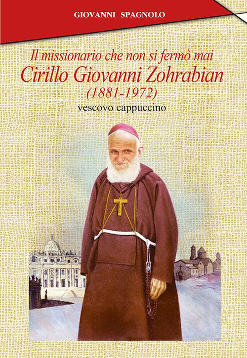 Cover of missionario che non si fermò mai. Cirillo Giovanni Zohrabian (1881-1972) vescovo cappuccino