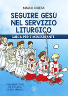 Cover of Seguire Gesù nel servizio liturgico. Guida per i ministranti