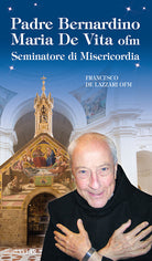 Cover of Padre Bernardino Mario De Vita. Seminatore di misericordia