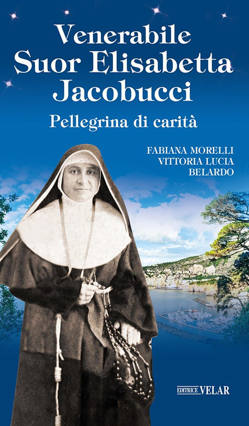 Venerabile suor Elisabetta Jacobucci. Pellegrina di carit