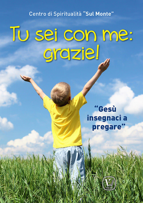 Tu sei con me: grazie! Ges insegnaci a pregare