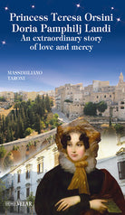 Princess Teresa Orsini Doria Pamphilj Landi. An extraordinary story of love and mercy