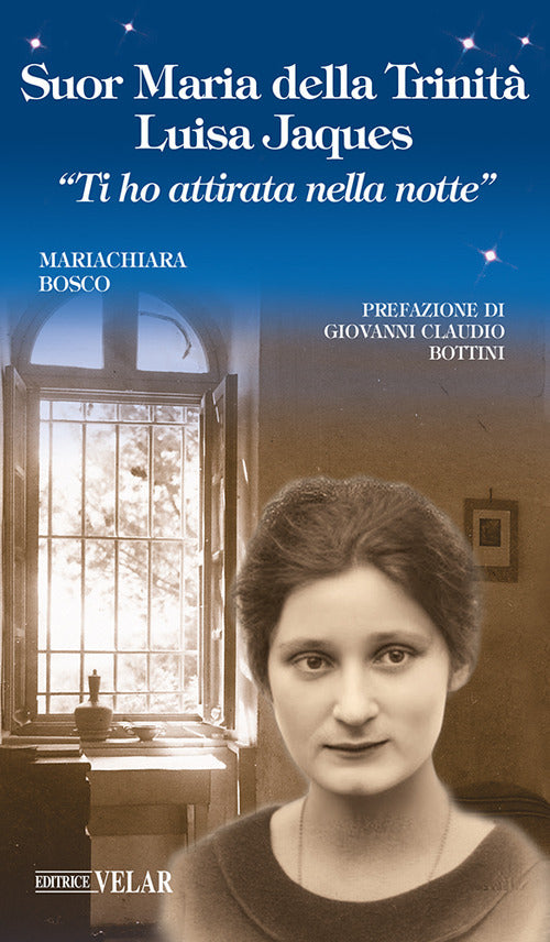 Suor Maria della Trinit Luisa Jaques. Ti ho attirata nella notte