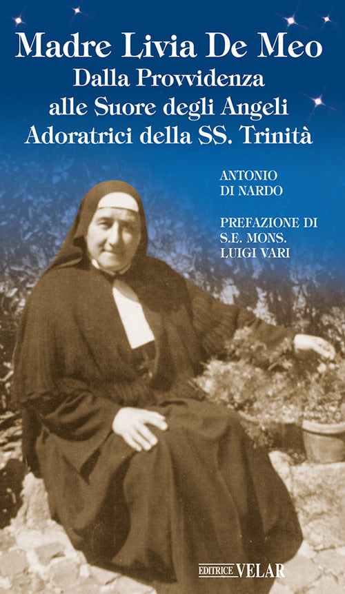 Madre Livia De Meo. Dalla Provvidenza alle Suore degli Angeli Adoratrici della SS. Trinit