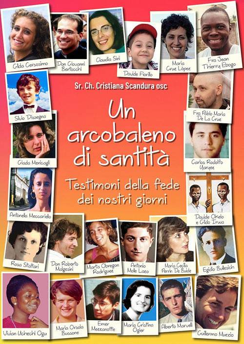 Un arcobaleno di santit. Testimoni della fede dei nostri giorni