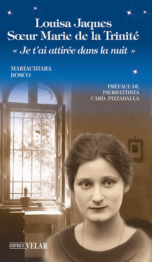 Louisa Jaques soeur Marie de la Trinité. «Je t'ai attiréè dans la nuit»