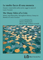 Le molte facce di una moneta. Denaro e materialit nella storia: saggi in onore di Lucia Travaini-The many sides of a coin. Money and materiality throughout history: essays in honour of Lucia Travaini