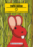 La fabbrica della montagna. Topo rosso. Vol. 1