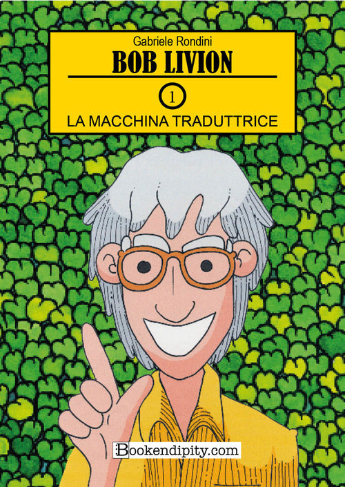 La machina traduttrice. Bob Livion. Vol. 1