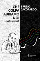 Che colpa abbiamo noi. E altri racconti