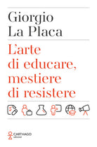 L'arte di educare, mestiere di resistere