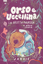 Grotta paurosa e altre storie. Orso e Uccellina