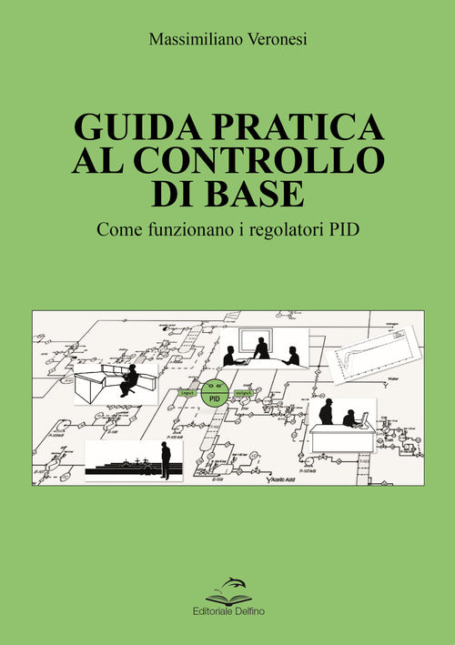 Cover of Guida pratica al controllo di base. Come funzionano i regolatori PID