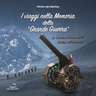 Cover of viaggi nella memoria della Grande Guerra. La guerra bianca dallo Stelvio all’Adamello