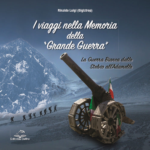 Cover of viaggi nella memoria della Grande Guerra. La guerra bianca dallo Stelvio all’Adamello