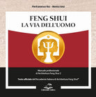 Feng shui. la via delluomo. manuale professionale di architettura feng shui 2