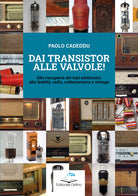 Dai transistor alle valvole! Alla riscoperta dei tubi elettronici: alta fedelt, radio, collezionismo e vintage