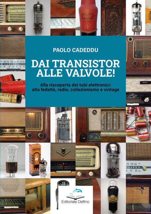 Dai transistor alle valvole! Alla riscoperta dei tubi elettronici: alta fedelt, radio, collezionismo e vintage