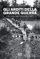 Cover of arditi della grande guerra. Origini, battaglie e miti