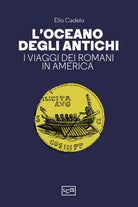 Cover of oceano degli antichi. I viaggi dei Romani in America