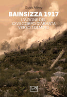 Cover of Bainsizza 1917. L’azione del XXVII corpo d’armata verso Tolmino