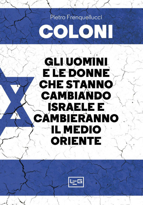Cover of Coloni. Gli uomini e le donne che stanno cambiando Israele e cambieranno il Medio Oriente