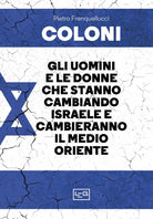 Cover of Coloni. Gli uomini e le donne che stanno cambiando Israele e cambieranno il Medio Oriente