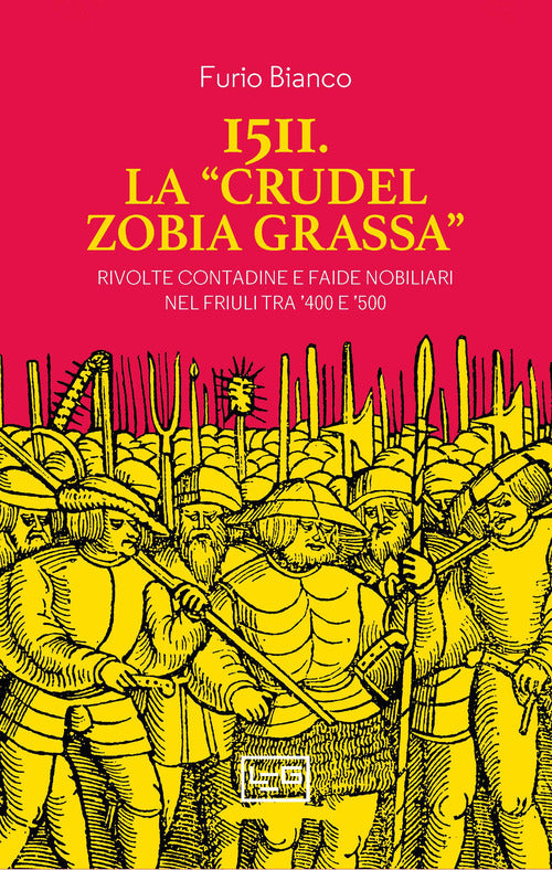 1511. La crudel zobia grassa. Rivolte contadine e faide nobiliari nel Friuli tra '400 e '500