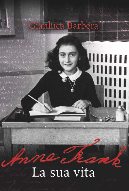 Anne Frank. La sua vita