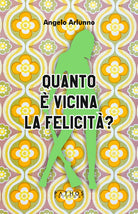 Cover of Quanto è vicina la felicità?