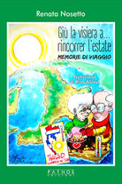 Cover of Giù la visiera... a rincorrer l'estate. Memorie di viaggio
