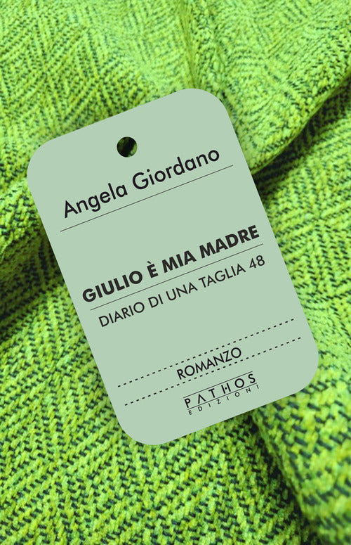 Giulio mia madre. Diario di una taglia 48