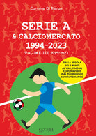Serie A & calciomercato 1994-2023. Vol. 3: 2015-2023