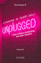 L'amore al tempo dell'unplugged. Una storia inventata, ma non troppo