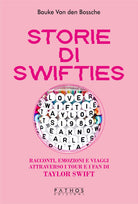 Storie di Swifties. Racconti, emozioni e viaggi attraverso i tour e i fan di Taylor Swift