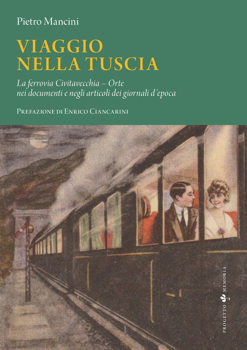 Cover of Viaggio nella Tuscia. La ferrovia Civitavecchia–Orte nei documenti e negli articoli dei giornali d’epoca