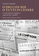 Cover of O Dio con noi o tutti in cenere. Cronache del primo dopoguerra su giornali, libri e manifesti