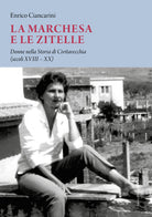 Cover of marchesa e le zitelle. Donne nella storia di Civitavecchia