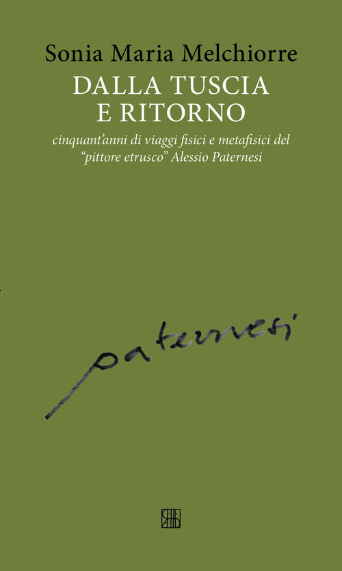 Dalla Tuscia e ritorno: cinquant'anni di viaggi fisici e metafisici del pittore etrusco Alessio Paternesi