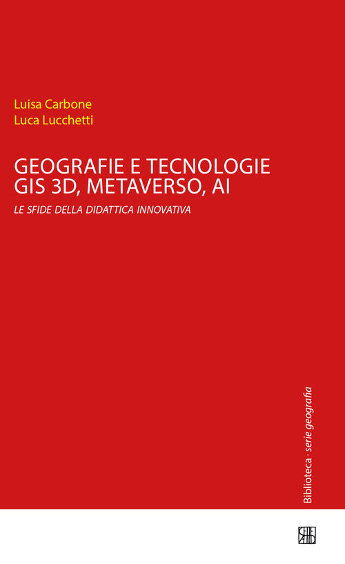 Geografie e tecnologie. GIS 3D, Metaverso, AI le sfide della didattica innovativa