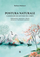 Postura naturale. Camminare sui sentieri del corpo