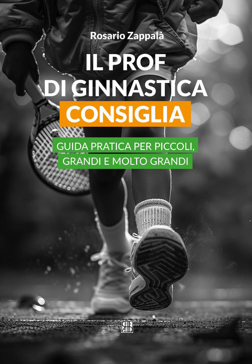 Il professore di ginnastica consiglia. Guida pratica per piccoli, grandi e molto grandi