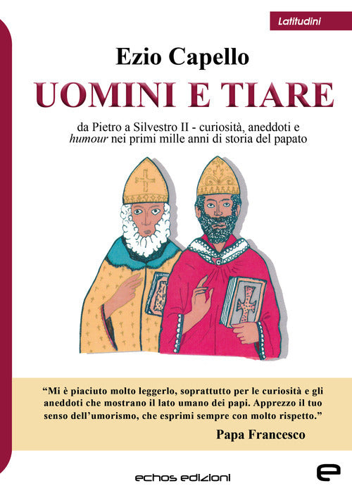 Cover of Uomini e tiare. Da Pietro a Silvestro II, curiosità, aneddoti e humour nei primi mille anni di storia del papato