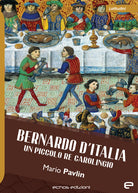 Cover of Bernardo d'Italia. Un piccolo re carolingio