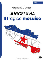 Cover of Jugoslavia. Il tragico mosaico