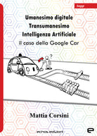 Cover of Umanesimo digitale. Transumanesimo. Intelligenza Artificiale. Il caso della Google Car
