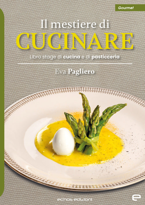 Cover of mestiere di cucinare. Libro stage di cucina e di pasticceria