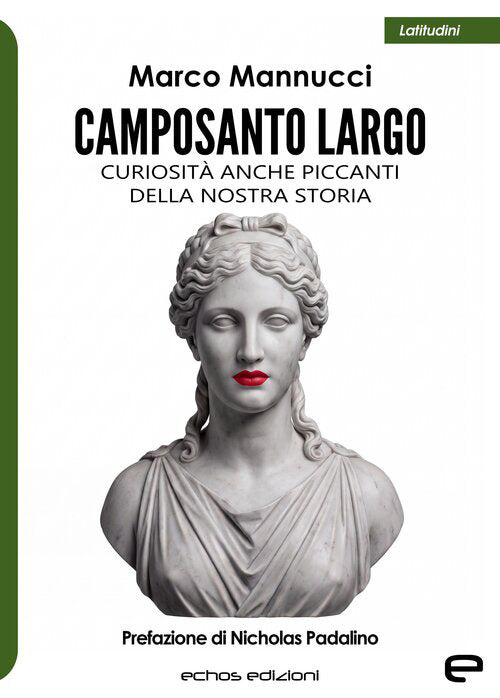 Camposanto Largo. Curiosità anche piccanti della nostra storia