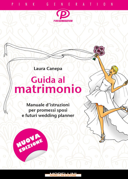 Cover of Guida al matrimonio. Manuale d'istruzioni per promessi sposi e futuri wedding planner