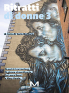 Ritratti di donne 3. 24 autrici raccontano 24 donne straordinarie. Da Laura Bassi a Mary Varale
